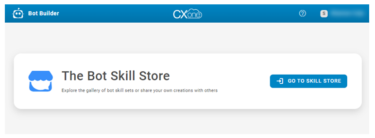 打开 Bot Builder 后的第一个屏幕，显示打开机器人 Skill Store 的按钮。